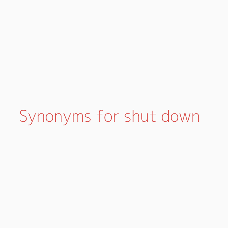 Synonyms for shut down shut down synonyms ISYNONYM.COM